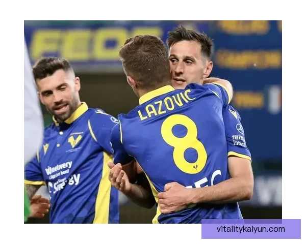 维罗纳进攻数据分析：近期表现稳健，持续提升竞技状态